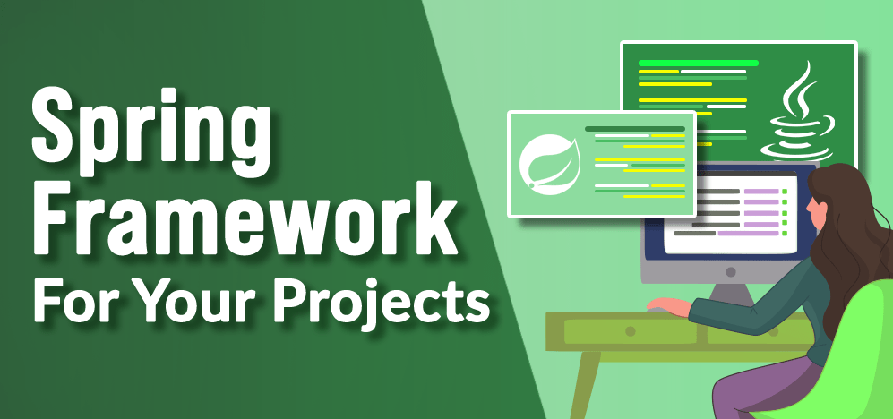 Harness the Power of the Spring Framework in Your Projects