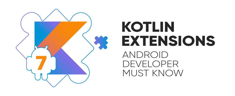 Unlocking the Power of Kotlin Extensions for Android Development