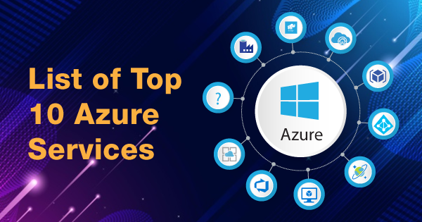 Discover the Top 10 Azure Services for Cloud Success