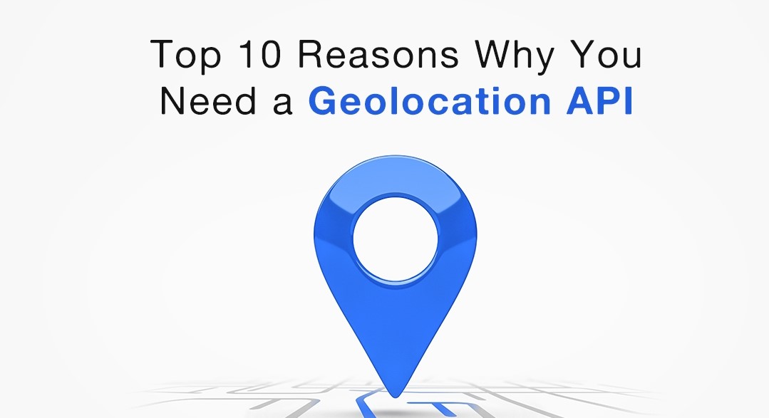 10 Reasons Why You Need an IP Address Geolocation API